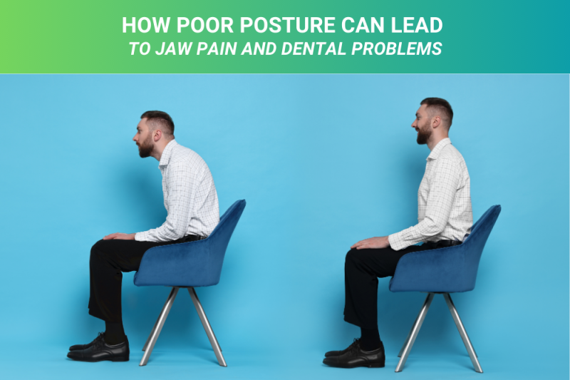 How Poor Posture Can Lead to Jaw Pain and Dental Problems